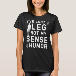 T-shirt Amputé Blagues J'ai perdu une jambe pas mon sens d
