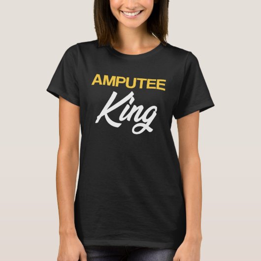 T-shirt Amputee Humor King Fun Leg Arm Funny Recovery Gift (Devant)