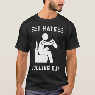 T-shirt Amputee I Hate Pulling Out Leg Amputation Humor