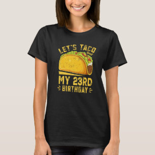 T-shirt Amusant 23 ans Faisons Taco Bout Mon 23e anniversa