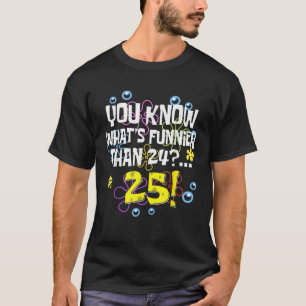 T-shirt Amusant 25e anniversaire Ce qui est plus drôle que