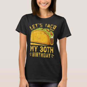 T-shirt Amusant 30 ans, Taco Bout Mon 30e anniversaire
