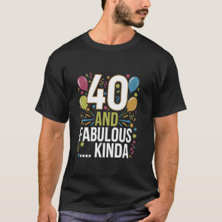T-shirt Amusant 40ème anniversaire fête 40 et fabuleux