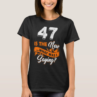 T-shirt Amusant 47ème Anniversaire Est Le Nouveau Ce Que J