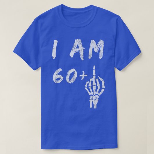 T-shirt Amusant 61e anniversaire Je suis 60 Plus Skeleton  (Design devant)