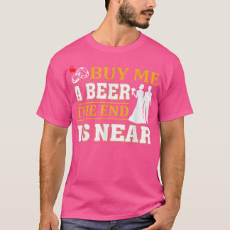 T-shirt Amusant Acheter une bière La fin est proche pour H