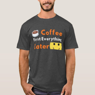 T-shirt Amusant Amateur de Café Café D'abord Tout le Reste