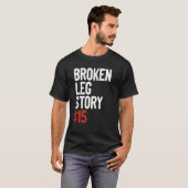 T-shirt Amusant Broken Leg Story Plaisanter - Fun Get Well (Devant entier)