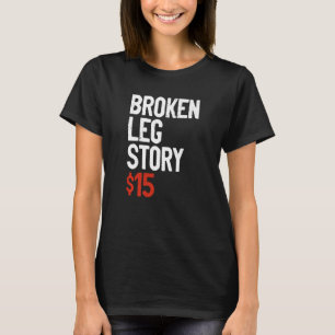 T-shirt Amusant Broken Leg Story Plaisanter - Fun Get Well