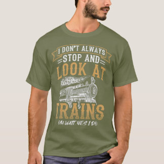 T-shirt Amusant Conception de train Je ne m'arrête pas tou