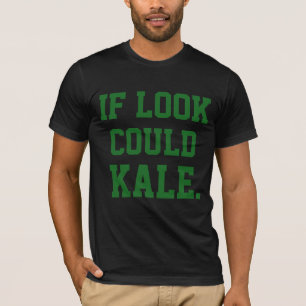 T-shirt Amusant Drôle et Cool Si Regard Pouvez Chou Kale