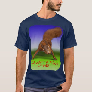 T-shirt Amusant écureuil dur Vous voulez un morceau de moi