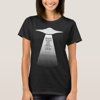 T-shirt Amusant Emmenez-Moi Avec Vous Alien UFO Kidney Con