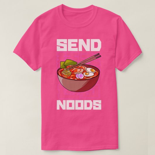 T-shirt Amusant Envoyer Noods Pho Ramen Noodle Pun (Design devant)