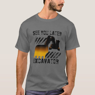 T-shirt Amusant Excavateur Vous Voir Plus Tard