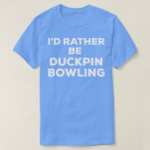 T-shirt Amusant ID mignon Plutôt Être Ducpin Bowling T (Design devant)