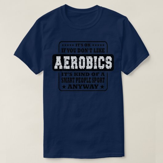 T-shirt Amusant Itx27s Ok Si vous Donx27t Comme Aerobics S (Design devant)