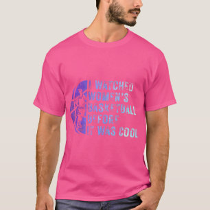 T-shirt Amusant J'Ai Regardé Wo Basketball Avant Qu'Il Éta