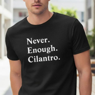 T-shirt Amusant Jamais assez de Coriandre Amateur d'herbes