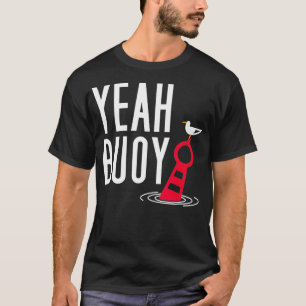 T-shirt Amusant jeu de plaisance Ouais Buoy Harbour Cruise