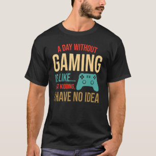 T-shirt Amusant Joueur De Jeux Vidéo Par Jour Sans Jeu Est