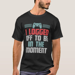 T-shirt Amusant Joueur Jeu Vidéo, Je Me Suis Connecté Pour