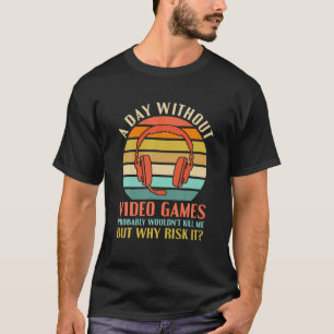 T-shirt Amusant Joueur Vidéo Jouer Une Journée Sans Jeux V
