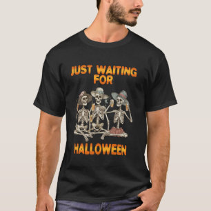 T-shirt Amusant Juste En Attente D'Halloween Skeleton Part