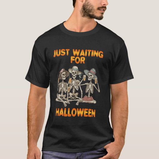 T-shirt Amusant Juste En Attente D'Halloween Skeleton Part (Devant)
