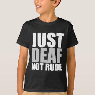 T-shirt Amusant Juste Sourd Pas Rude ASL Sourde sensibilis