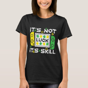 T-shirt Amusant Lucky Gamer Jeu C'est compétence Pas de ch