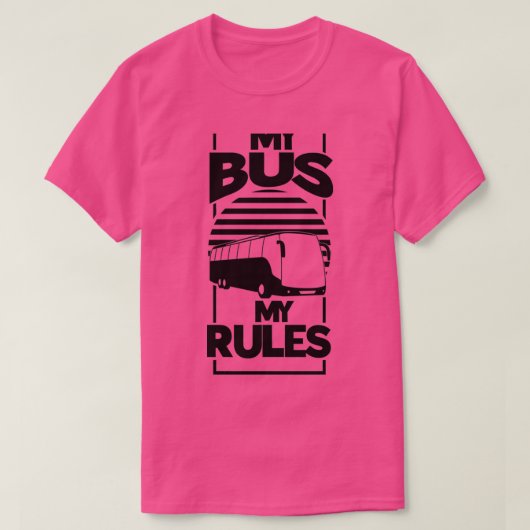 T-shirt Amusant Mon Bus Mes Règles Pilote De Bus (Design devant)