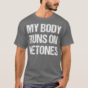 T-shirt Amusant Mon corps s'amuse sur Ketones Diet Low Car