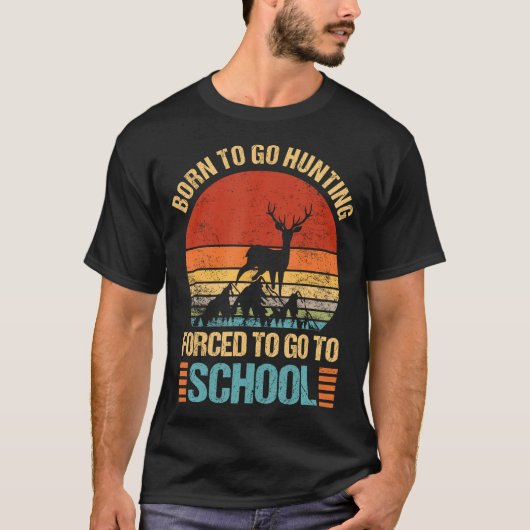 T-shirt Amusant Né Pour Aller Chasse Forcée Aller À L'Écol (Devant)