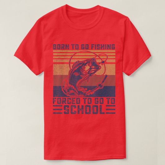 T-shirt Amusant Né Pour Aller Pêche Basse Poisson Pêcheur  (Design devant)