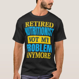 T-shirt Amusant nutritionniste retraité Plaisanterie Part