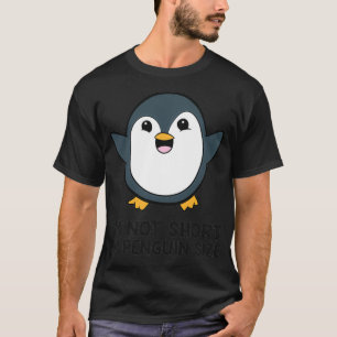 T-shirt Amusant Penguin Lover Je ne suis pas court Je suis