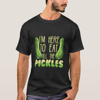 T-shirt Amusant Pickle Lover Je Suis Ici Pour Manger Toute