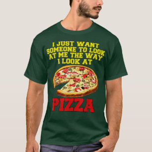 T-shirt Amusant Pizza Lover Je Veux Juste Que Quelqu'Un Re