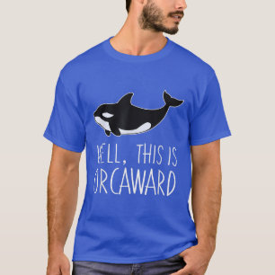 T-shirt Amusant Pun Orca Baleine Graphique Eh Bien, Voici