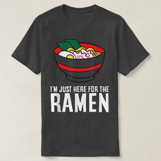 T-shirt Amusant Ramen Lover Je suis juste ici pour le Rame (Design devant)