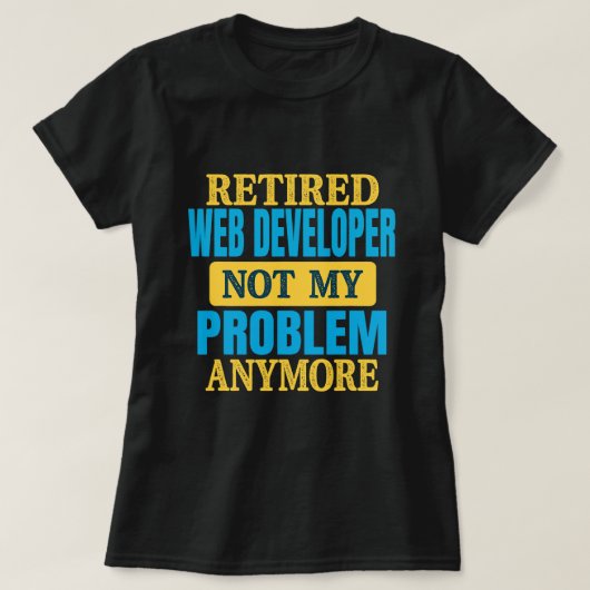 T-shirt Amusant Retraité Web Développeur Plaisanter Retrai (Design devant)