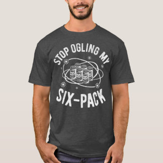 T-shirt Amusant Stop Ogling My SiPack, Funny Beer Lover Ca