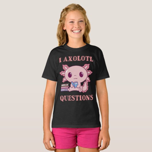 T-shirt Amusante I Axolotls Questions Mignonnes Axolotls E (Devant entier)