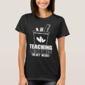 T-shirt Amusing Work Of Delightful Teaching Saying (Devant)