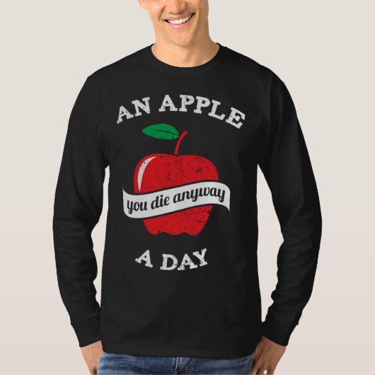 T-shirt An Apple A Day You Die Anyway (Devant)