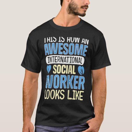 T-shirt An Awesome International Social Worker Looks Like  (Devant)