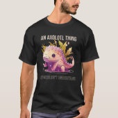 T-shirt An Axolotl Thing You Wouldn t Understand Animal Sa (Devant)