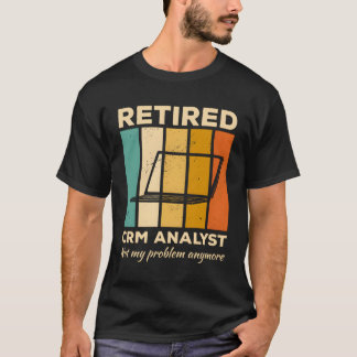 T-shirt Analyste Crm Retraité Pas Mon Problème Plus De Ges