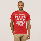 T-shirt Analyste de données, ce n'était pas vraiment des d (Devant entier)